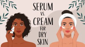 A digital illustration comparing "Serum vs. Cream for Dry Skin," featuring two women with different skincare routines. On the left, a woman with curly hair applies a serum with a dropper, while on the right, a woman with a towel headband applies a cream to her face. The background includes soft neutral tones and decorative leaves, emphasizing skincare and hydration | womenluxlife.com