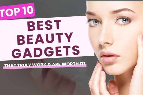 10 Proven Beauty Gadgets That Actually Work & Are Worth Your Money 10 Best Beauty Gadgets That Truly Work & Are Worth It! | budget friendly beauty gadgets