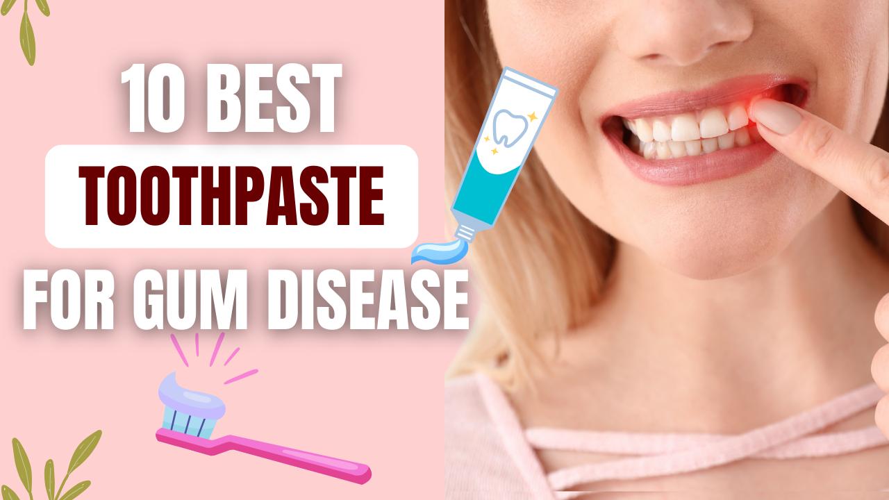 Best Toothpaste for Gum Disease Relief | best toothpaste for gum
